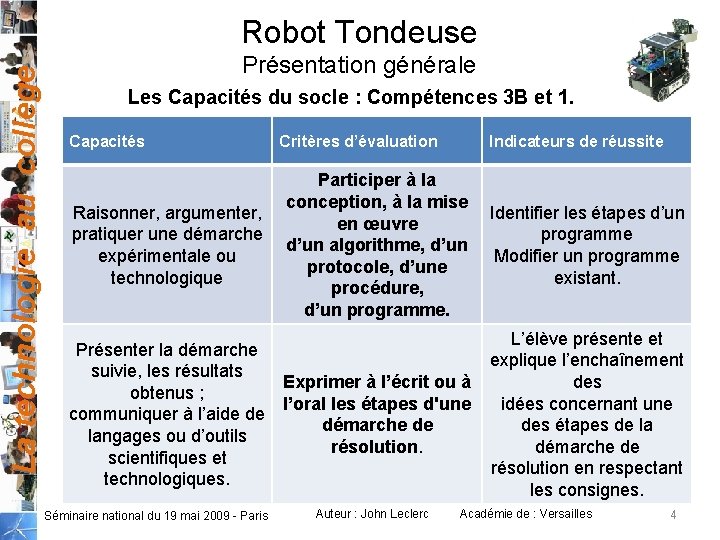 La technologie au collège Robot Tondeuse Présentation générale Les Capacités du socle : Compétences