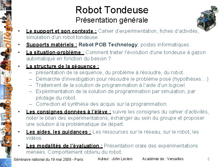 La technologie au collège Robot Tondeuse Présentation générale • • Le support et son