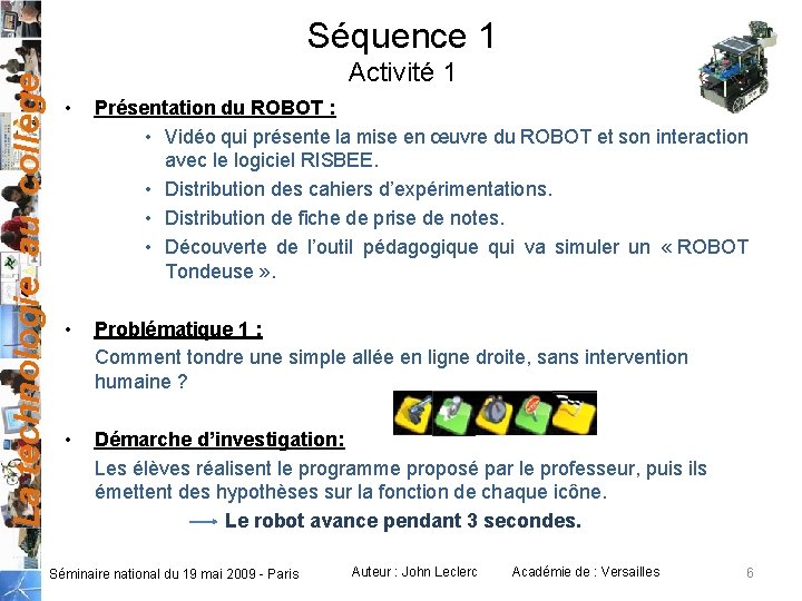 La technologie au collège Séquence 1 Activité 1 • Présentation du ROBOT : •