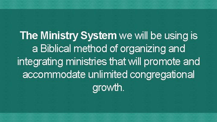 The Ministry System we will be using is a Biblical method of organizing and