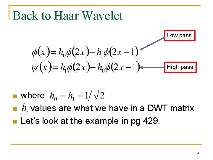 Back to Haar Wavelet Low pass High pass n n n where values are