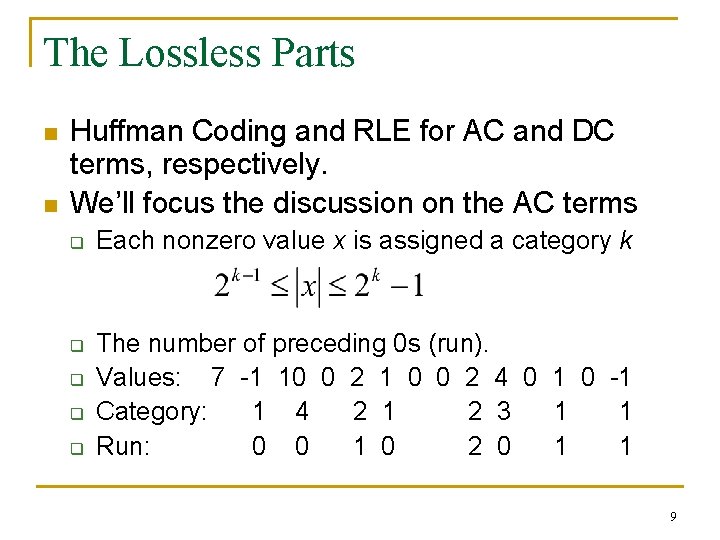 The Lossless Parts n n Huffman Coding and RLE for AC and DC terms,