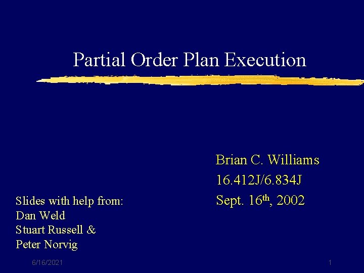 Partial Order Plan Execution Slides with help from: Dan Weld Stuart Russell & Peter