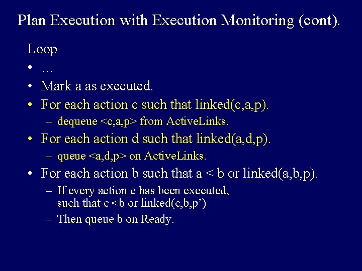 Plan Execution with Execution Monitoring (cont). Loop • … • Mark a as executed.
