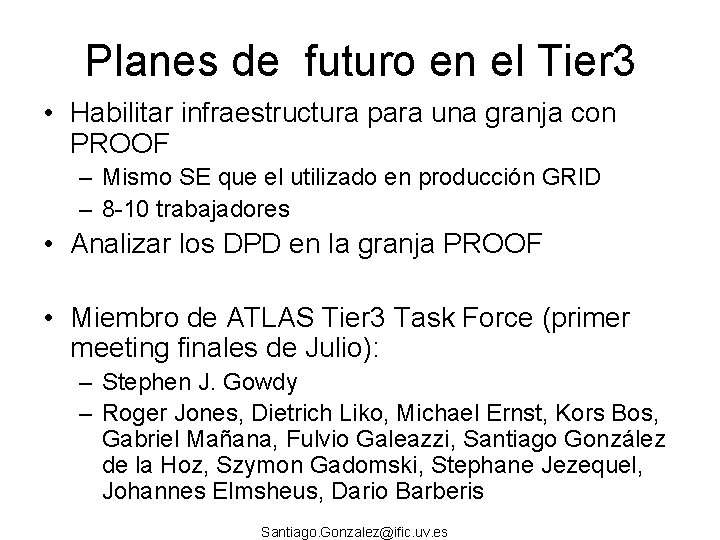 Planes de futuro en el Tier 3 • Habilitar infraestructura para una granja con