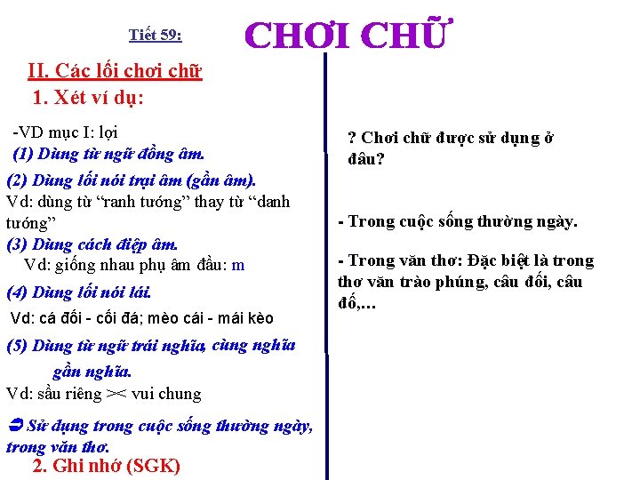 Tiết 59: : II. Các lối chơi chữ 1. Xét ví dụ: -VD mục