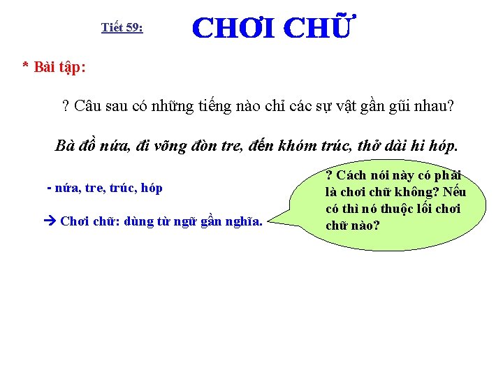 Tiết 59: : * Bài tập: ? Câu sau có những tiếng nào chỉ