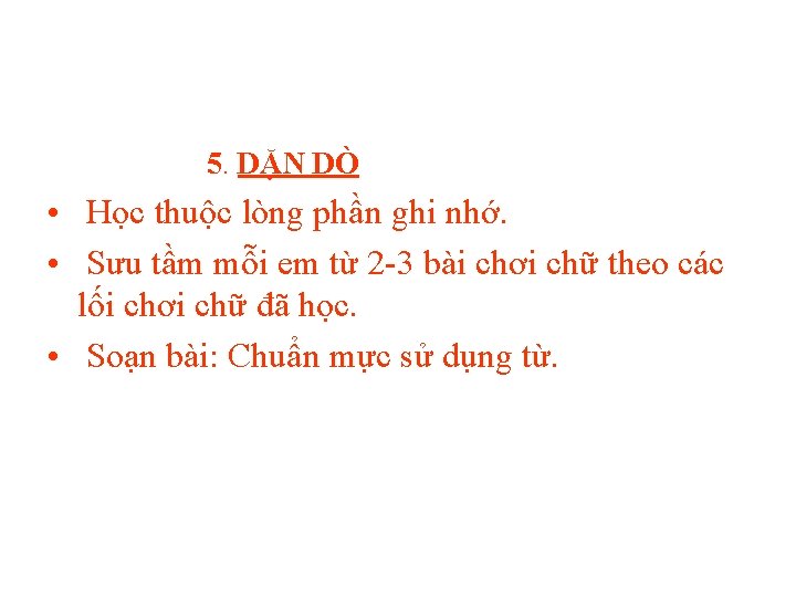 5. DẶN DÒ • Học thuộc lòng phần ghi nhớ. • Sưu tầm mỗi