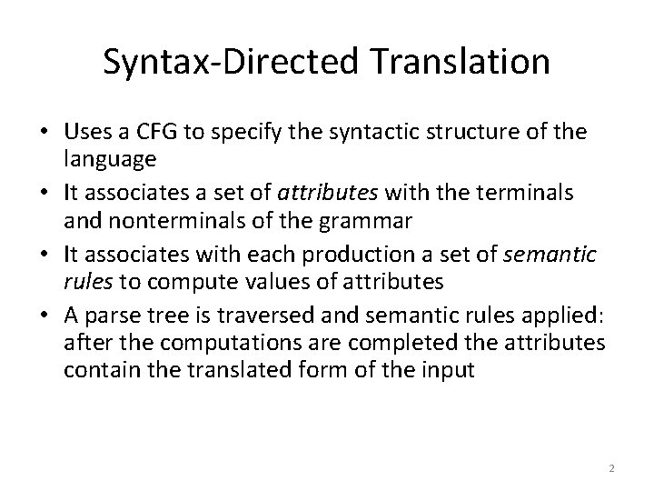 Syntax-Directed Translation • Uses a CFG to specify the syntactic structure of the language