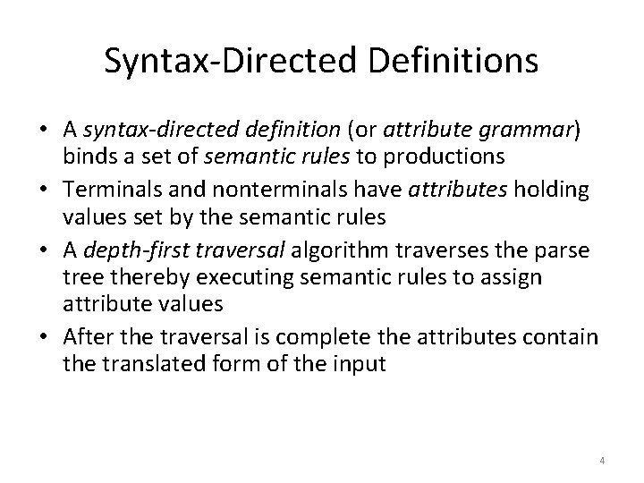 Syntax-Directed Definitions • A syntax-directed definition (or attribute grammar) binds a set of semantic