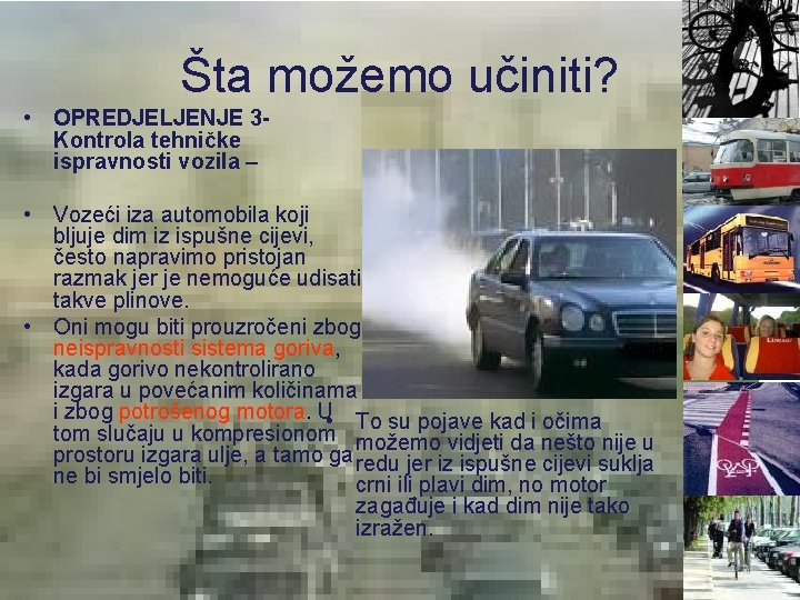 Šta možemo učiniti? • OPREDJELJENJE 3 Kontrola tehničke ispravnosti vozila – • Vozeći iza