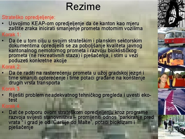 Rezime Strateško opredjeljenje: • Usvojimo KEAP-om opredjeljenje da će kanton kao mjeru zaštite zraka