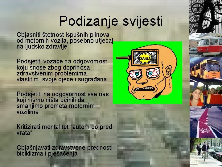 Podizanje svijesti Objasniti štetnost ispušnih plinova od motornih vozila, posebno utjecaj na ljudsko zdravlje