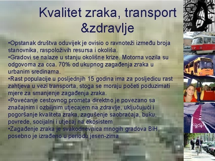 Kvalitet zraka, transport &zdravlje • Opstanak društva oduvijek je ovisio o ravnoteži između broja