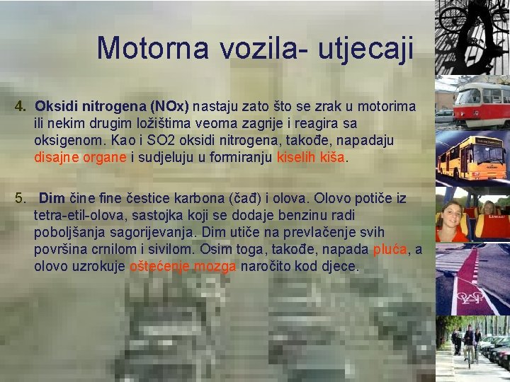 Motorna vozila- utjecaji 4. Oksidi nitrogena (NOx) nastaju zato što se zrak u motorima