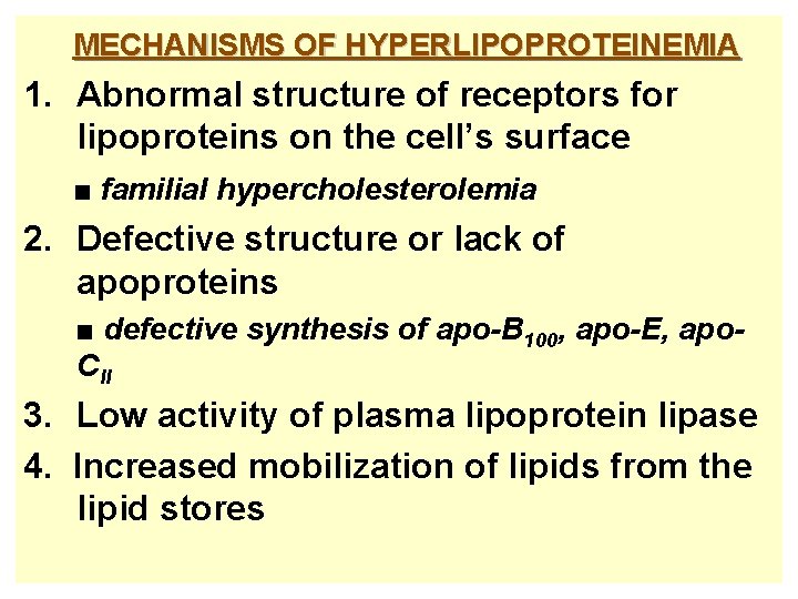 MECHANISMS OF HYPERLIPOPROTEINEMIA 1. Abnormal structure of receptors for lipoproteins on the cell’s surface