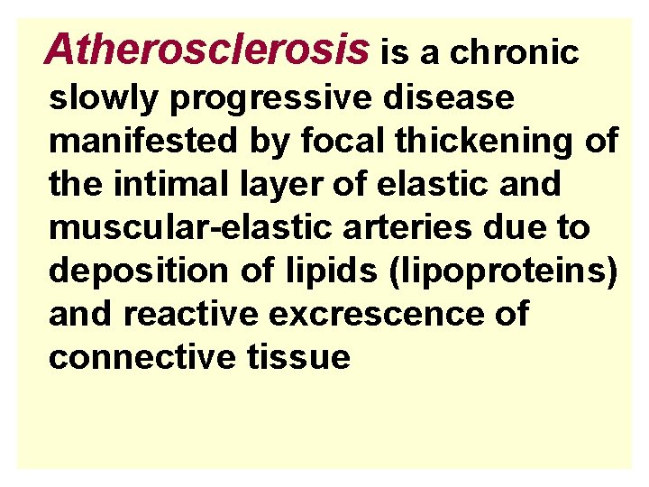 Atherosclerosis is a chronic slowly progressive disease manifested by focal thickening of the intimal
