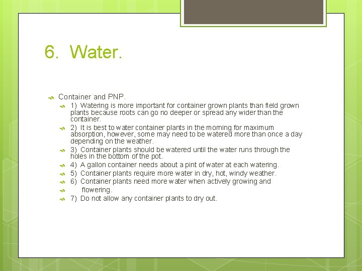 6. Water. Container and PNP. 1) Watering is more important for container grown plants