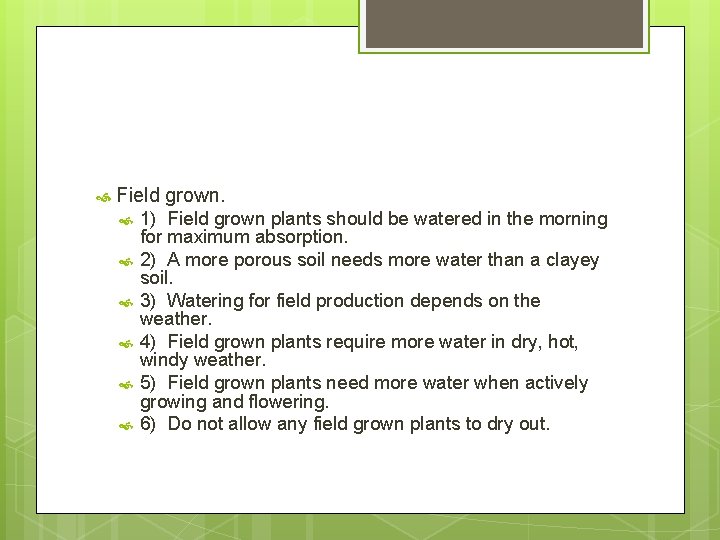  Field grown. 1) Field grown plants should be watered in the morning for