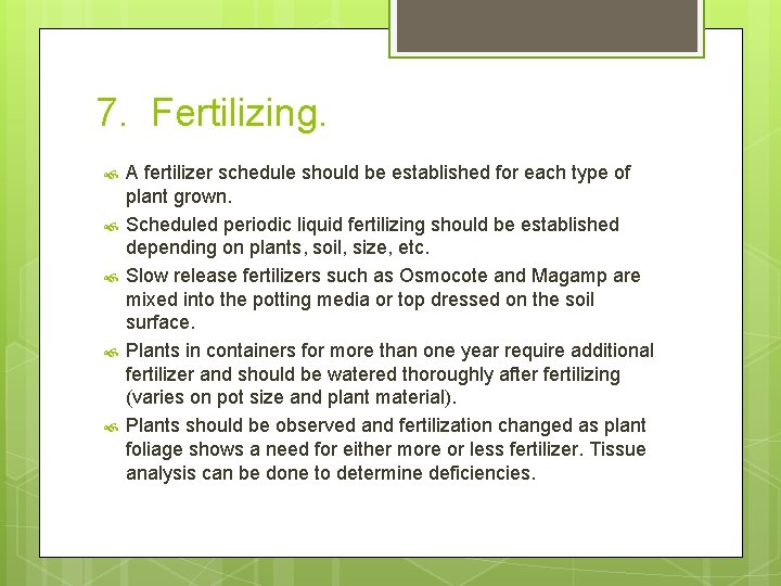 7. Fertilizing. A fertilizer schedule should be established for each type of plant grown.