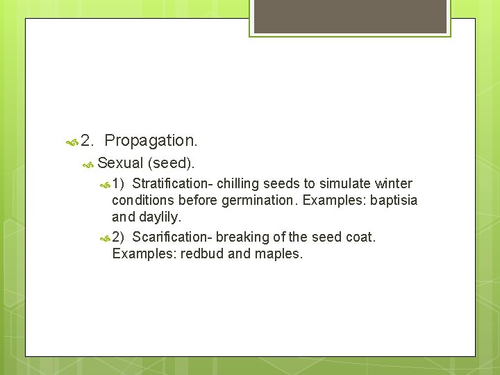  2. Propagation. Sexual 1) (seed). Stratification- chilling seeds to simulate winter conditions before