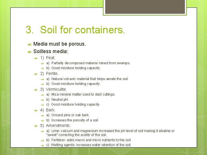 3. Soil for containers. Media must be porous. Soilless media: 1) Peat. a) Partially