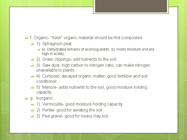  f. Organic- “fresh” organic material should be first composted. 1) Sphagnum peat. 2)