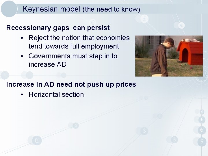 Keynesian model (the need to know) Recessionary gaps can persist • Reject the notion