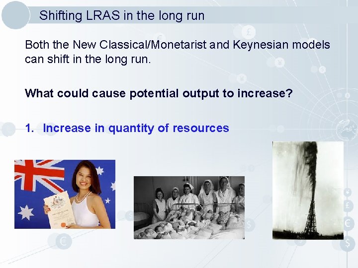 Shifting LRAS in the long run Both the New Classical/Monetarist and Keynesian models can