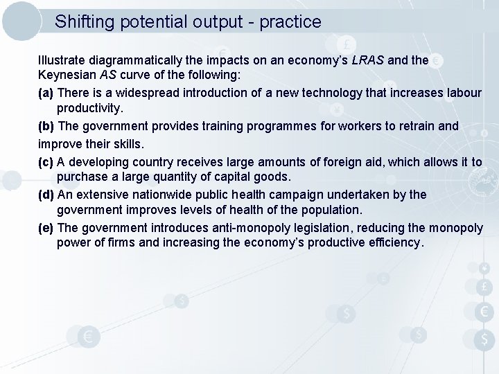 Shifting potential output - practice Illustrate diagrammatically the impacts on an economy’s LRAS and