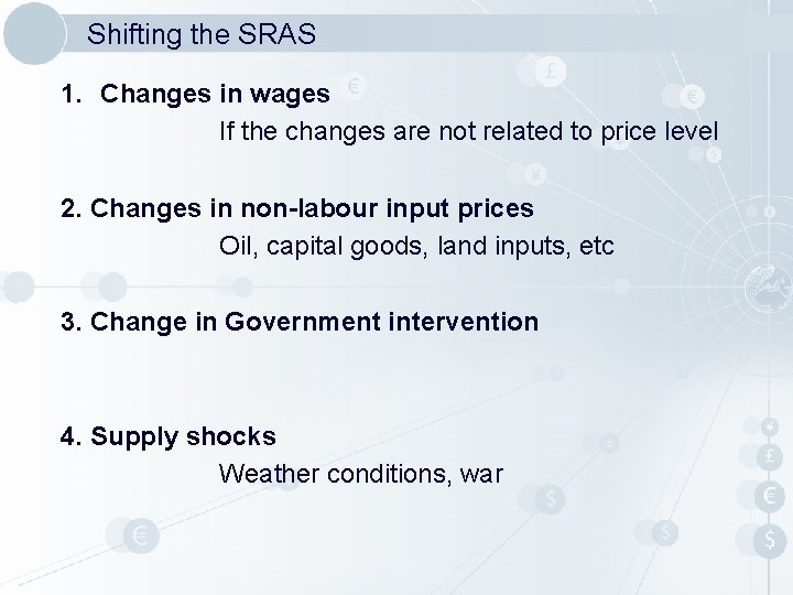Shifting the SRAS 1. Changes in wages If the changes are not related to