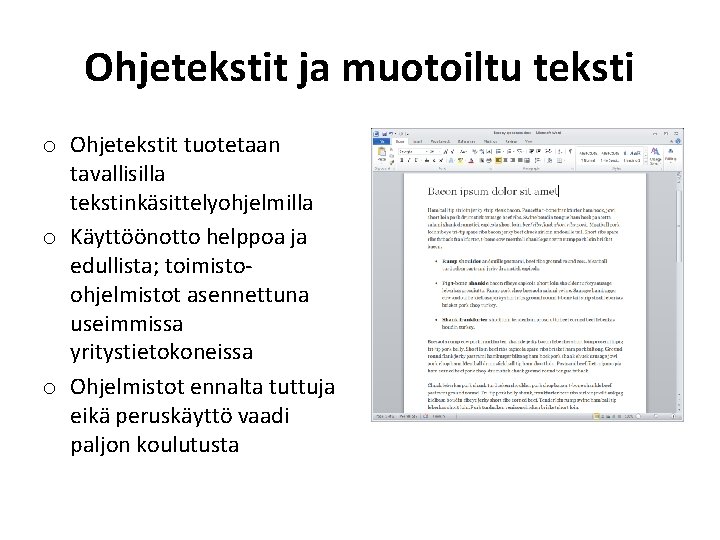 Ohjetekstit ja muotoiltu teksti o Ohjetekstit tuotetaan tavallisilla tekstinkäsittelyohjelmilla o Käyttöönotto helppoa ja edullista;