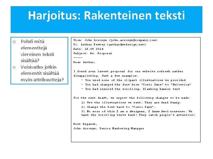 Harjoitus: Rakenteinen teksti o Pohdi mitä elementtejä viereinen teksti sisältää? o Voisivatko jotkin elementit