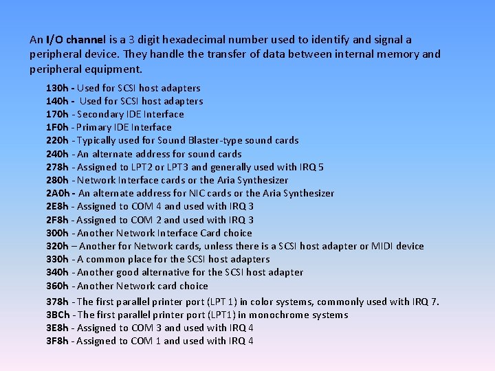 An I/O channel is a 3 digit hexadecimal number used to identify and signal