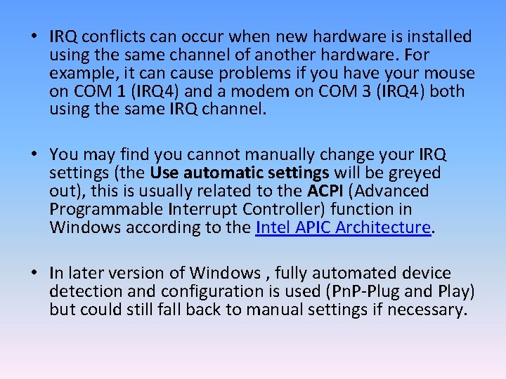  • IRQ conflicts can occur when new hardware is installed using the same