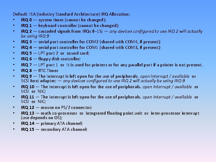 Default ISA (Industry Standard Architecture) IRQ Allocation: • IRQ 0 — system timer (cannot