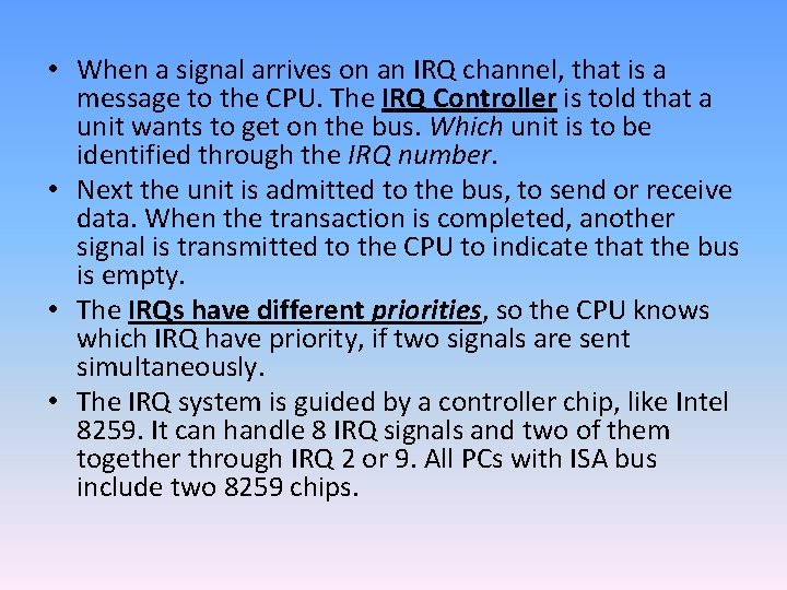  • When a signal arrives on an IRQ channel, that is a message