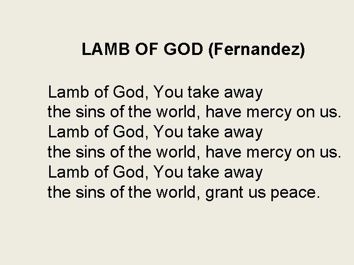 LAMB OF GOD (Fernandez) Lamb of God, You take away the sins of the