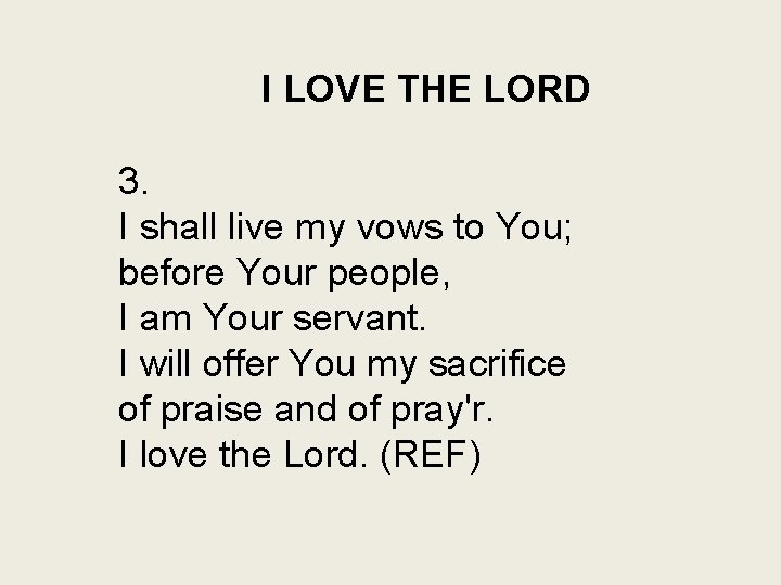 I LOVE THE LORD 3. I shall live my vows to You; before Your