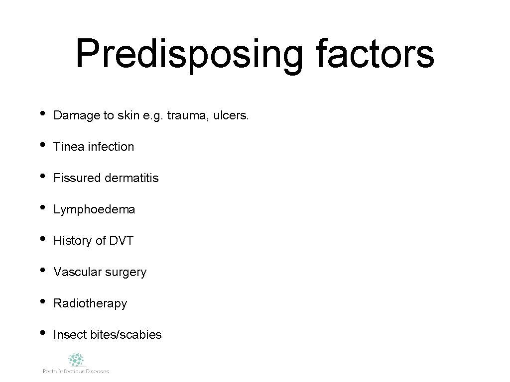 Predisposing factors • Damage to skin e. g. trauma, ulcers. • Tinea infection •