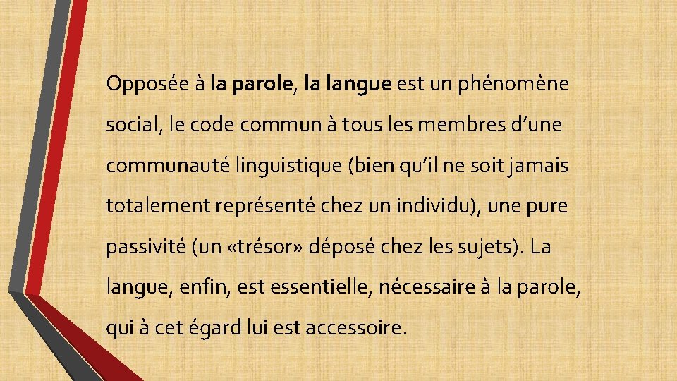 Opposée à la parole, la langue est un phénomène social, le code commun à Opposée à la parole, la langue est un phénomène social, le code commun à