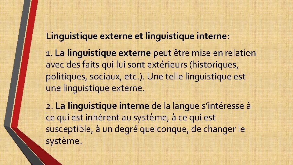 Linguistique externe et linguistique interne: 1. La linguistique externe peut être mise en relation Linguistique externe et linguistique interne: 1. La linguistique externe peut être mise en relation