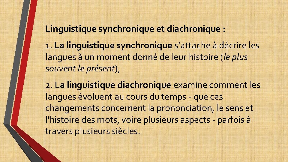 Linguistique synchronique et diachronique : 1. La linguistique synchronique s’attache à décrire les langues Linguistique synchronique et diachronique : 1. La linguistique synchronique s’attache à décrire les langues