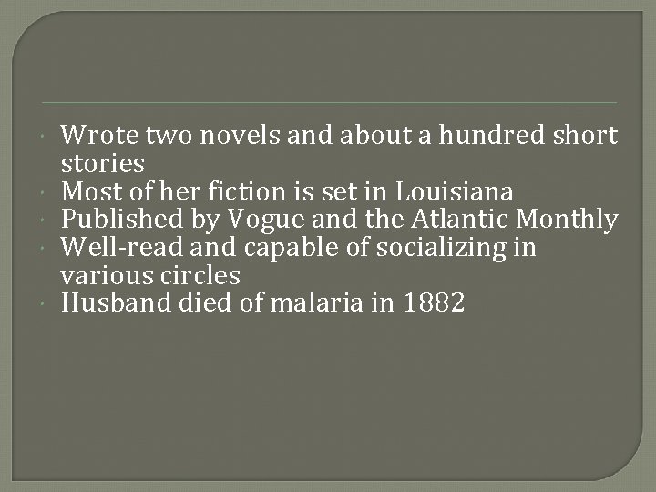  Wrote two novels and about a hundred short stories Most of her fiction