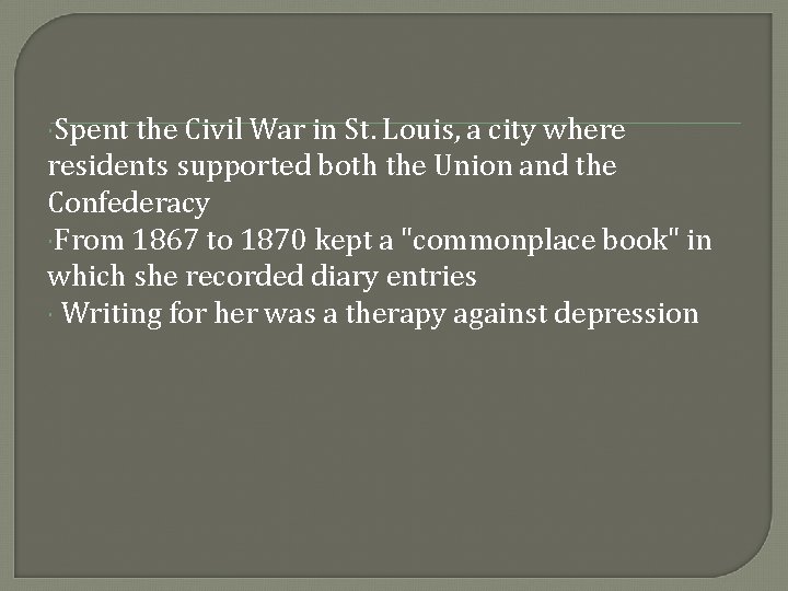  Spent the Civil War in St. Louis, a city where residents supported both