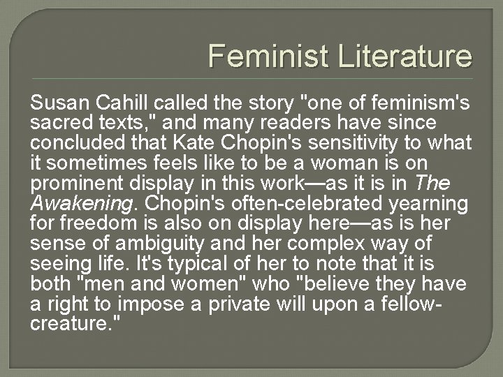 Feminist Literature Susan Cahill called the story "one of feminism's sacred texts, " and