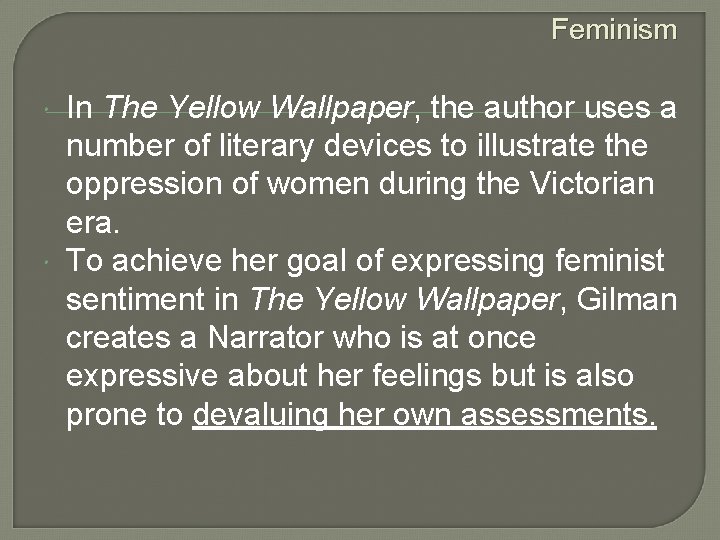 Feminism In The Yellow Wallpaper, the author uses a number of literary devices to