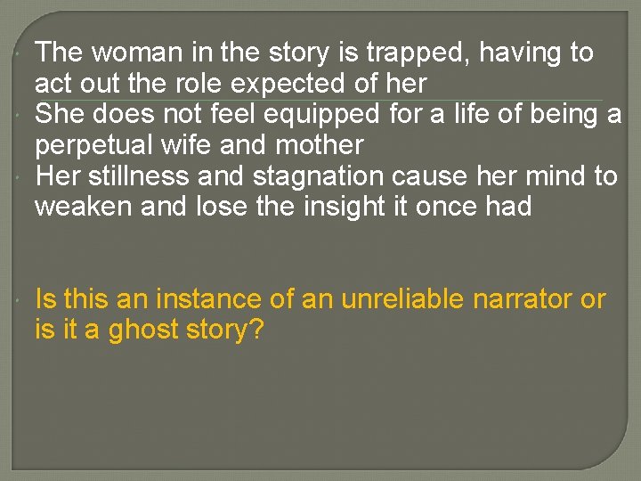  The woman in the story is trapped, having to act out the role