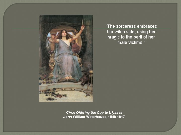 “The sorceress embraces her witch side, using her magic to the peril of her