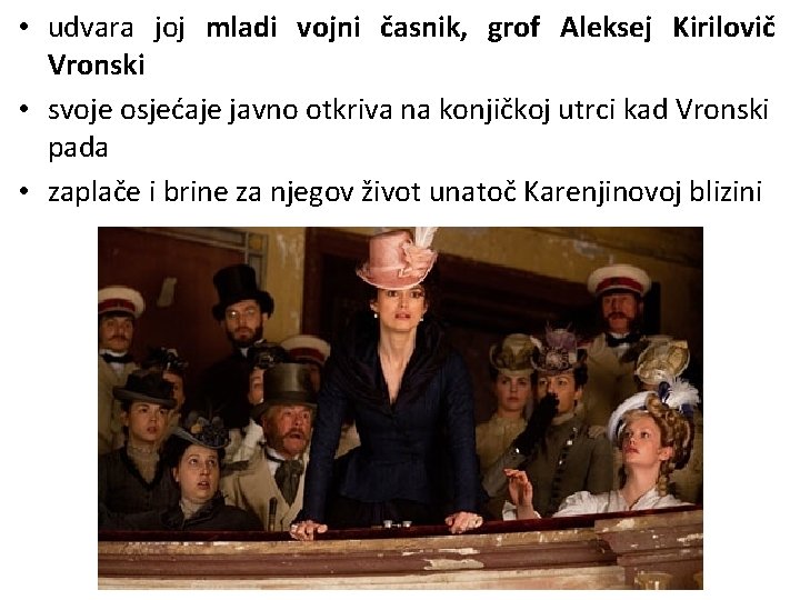  • udvara joj mladi vojni časnik, grof Aleksej Kirilovič Vronski • svoje osjećaje